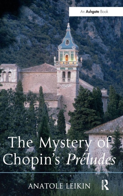 The Mystery of Chopin's Préludes - Anatole Leikin