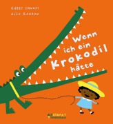 Cover-Bild zum Titel 'Wenn ich ein Krokodil hätte' von 'Gabby Dawnay'