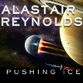 Pushing Ice Lib/E - Alastair Reynolds