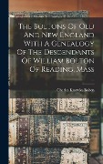 Cover-Bild zum Titel 'The Boltons Of Old And New England With A Genealogy Of The Descendants Of William Bolton Of Reading, Mass' von ''
