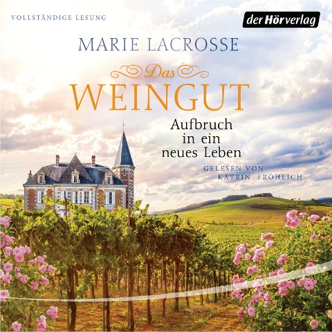 Das Weingut. Aufbruch in ein neues Leben - Marie Lacrosse