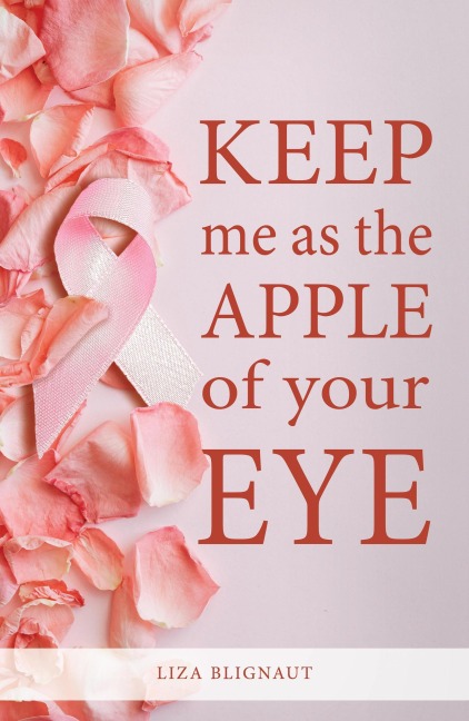 Keep Me as the Apple of Your Eye - Liza Blignaut