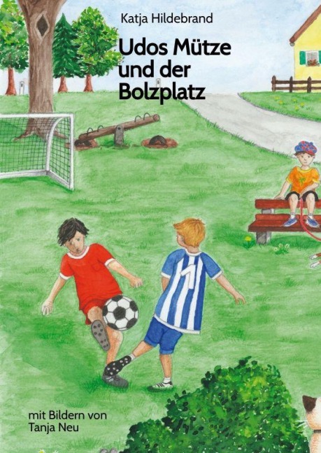 Udos Mütze und der Bolzplatz - Katja Hildebrand