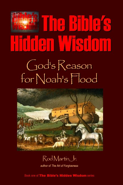 The Bible's Hidden Wisdom: God's Reason for Noah's Flood - Rod Martin