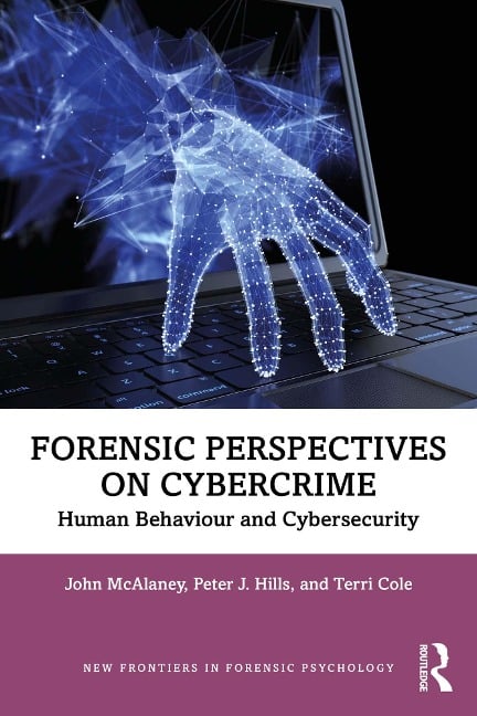 Forensic Perspectives on Cybercrime - John Mcalaney, Terri Cole, Peter J. Hills