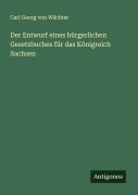 Cover-Bild zum Titel 'Der Entwurf eines bürgerlichen Gesetzbuches für das Königreich Sachsen' von 'Carl Georg von Wächter'