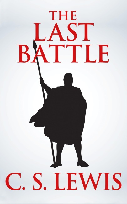 The Last Battle - C. S. Lewis