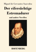 Cover-Bild zum Titel 'Der eifersüchtige Estremadurer' von 'Miguel De Cervantes Saavedra'