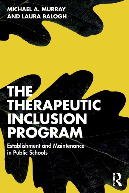 The Therapeutic Inclusion Program - Michael A. Murray, Laura Balogh