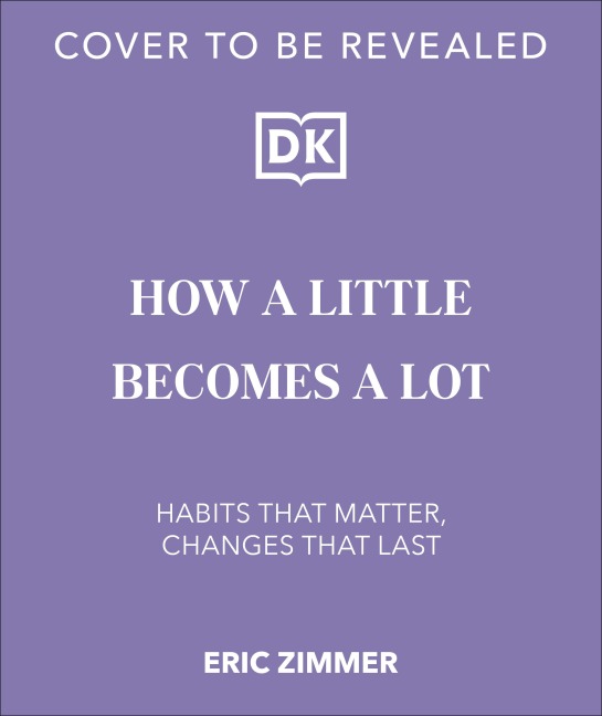 How a Little Becomes a Lot - Eric Zimmer
