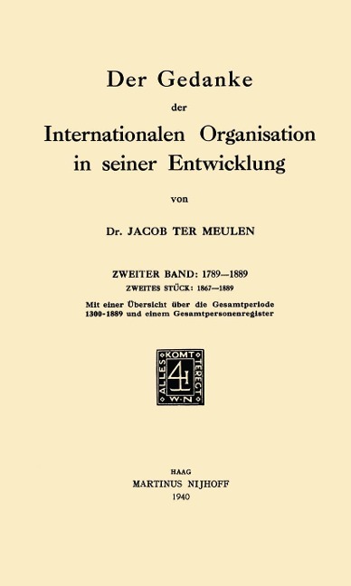 Der Gedanke der Internationalen Organisation in Seiner Entwicklung - Jacob Ter Meulen