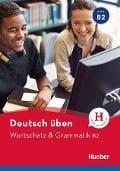 Deutsch üben. Wortschatz & Grammatik B2 - Anneli Billina, Marion Techmer, Susanne Geiger