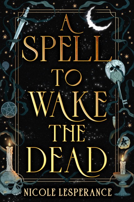 A Spell to Wake the Dead - Nicole Lesperance