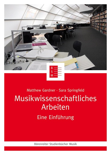 Musikwissenschaftliches Arbeiten - Matthew Gardner, Sara Springfeld