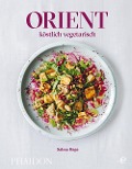 Cover-Bild zum Titel 'Orient - köstlich vegetarisch' von 'Salma Hage'