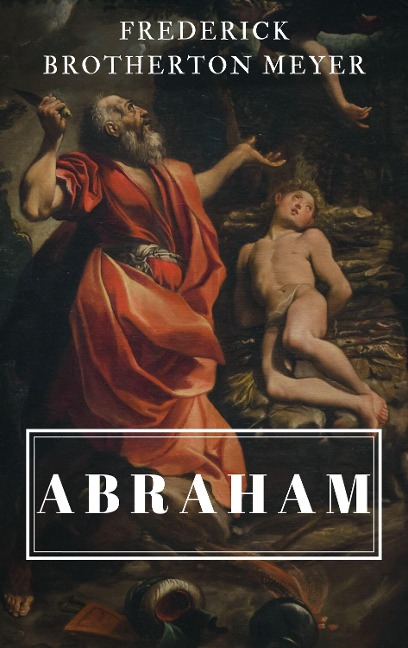 Abraham - Frederick Brotherton Meyer