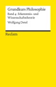 Cover-Bild zum Titel 'Grundkurs Philosophie. Band 4: Erkenntnis- und Wissenschaftstheorie' von 'Wolfgang Detel'