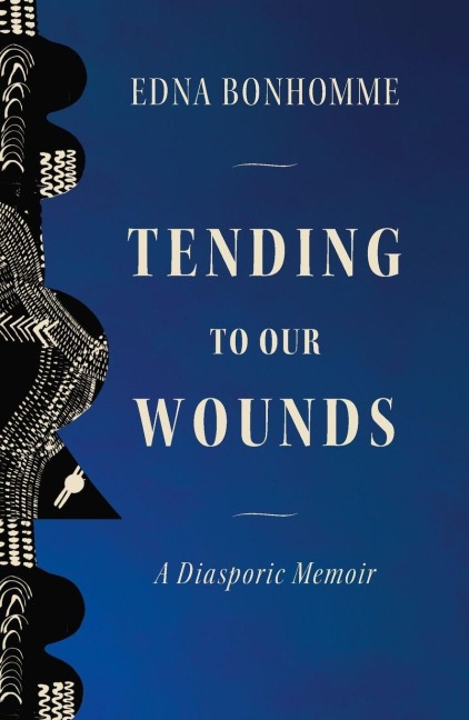 Tending to Our Wounds - Edna Bonhomme