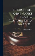 Cover-Bild zum Titel 'Le Droit Des Gens Mariés Dans La Coutume De La Marche...' von 'Gabriel Fontaine'