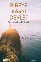 Bireye Karsi Devlet Bireysel Irade ve Devletcilik - Tom G. Palmer
