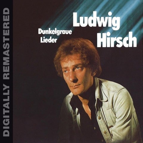 Dunkelgraue Lieder (digitally remastered) - Ludwig Hirsch