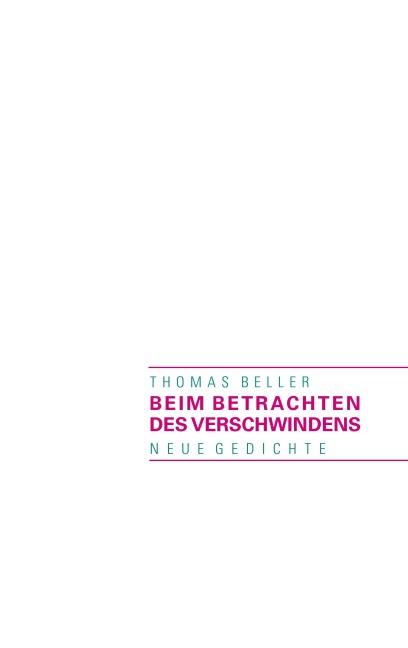 Beim Betrachten des Verschwindens - Thomas Beller