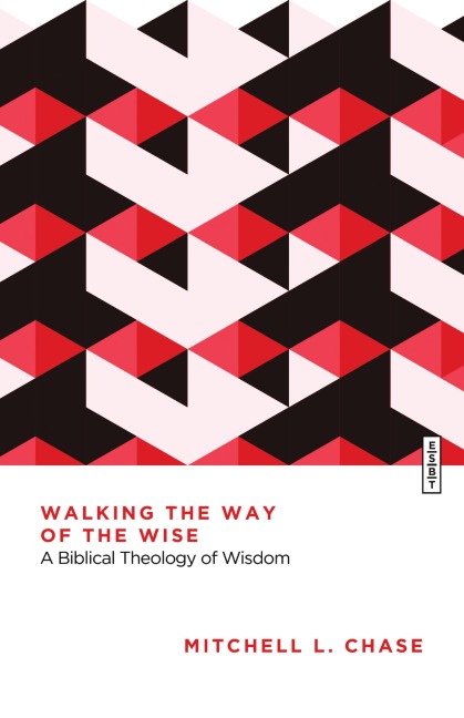 Walking the Way of the Wise - Mitchell L. Chase