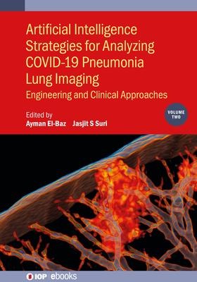Artificial Intelligence Strategies for Analyzing COVID-19 Pneumonia Lung Imaging, Volume 2 - 