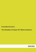 Cover-Bild zum Titel 'Vierstimmige Gesänge für Männerstimmen' von 'Conradin Kreutzer'