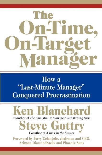 The On-Time, On-Target Manager - Ken Blanchard, Steve Gottry