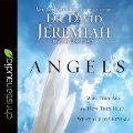 Angels: Who They Are and How They Help--What the Bible Reveals - David Jeremiah