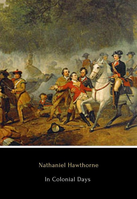 In Colonial Days - Nathaniel Hawthorne