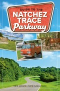Cover-Bild zum Titel 'Guide to the Natchez Trace Parkway' von 'Tim Jackson, Taryn Chase Jackson'
