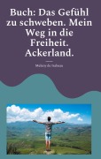 Cover-Bild zum Titel 'Buch: Das Gefühl zu schweben. Mein Weg in die Freiheit. Ackerland.' von 'Melany de Isabeau'