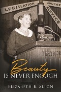 Cover-Bild zum Titel 'Beauty Is Never Enough' von 'Elizabeth B. Alton'