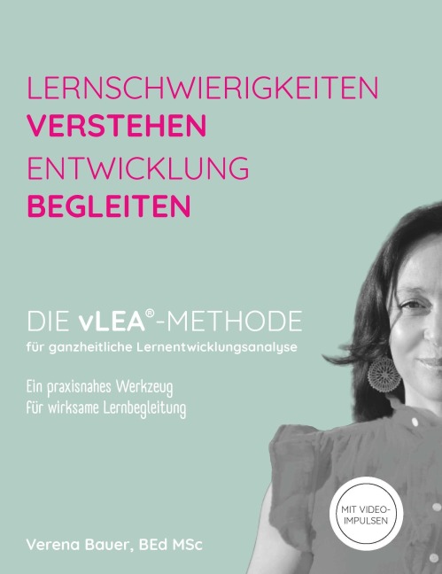 Lernschwierigkeiten verstehen - Entwicklung begleiten - Verena Bauer MSc
