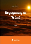Cover-Bild zum Titel 'Begegnung in Triest - Ein spannender Politthriller' von 'Jürgen W. Roos'