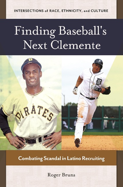 Finding Baseball's Next Clemente - Roger Bruns