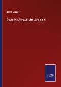 Cover-Bild zum Titel 'Georg Washington: ein Lebensbild' von 'Jacob Venedey'