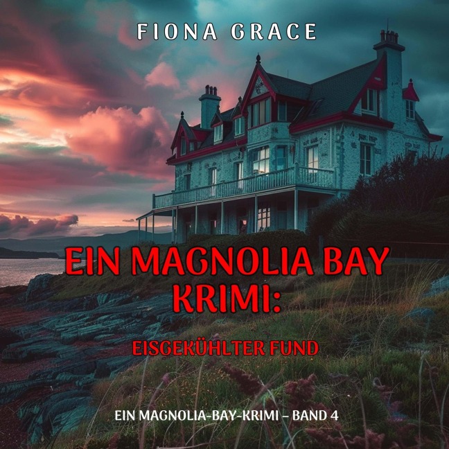 Eisgekühlter Fund (Ein Magnolia-Bay-Krimi ¿ Band 4) - Fiona Grace
