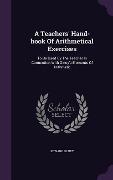 Cover-Bild zum Titel 'A Teachers' Hand-book Of Arithmetical Exercises' von 'Edward Olney'