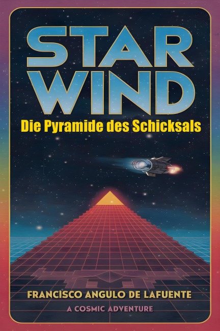 Star Wind Die Pyramide des Schicksals - Francisco Angulo de Lafuente