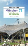 Cover-Bild zum Titel 'München 72 - Tod im Schatten der Olympiade' von 'Gretel Mayer'