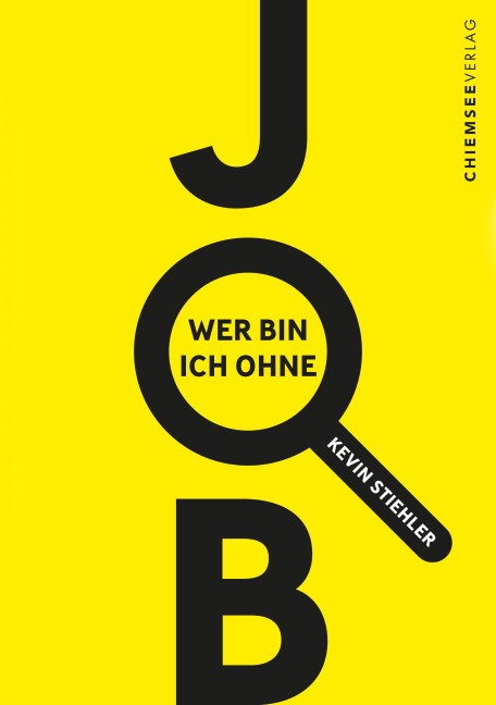 Wer bin ich ohne Job? - Kevin Stiehler, Kevin Stiehler