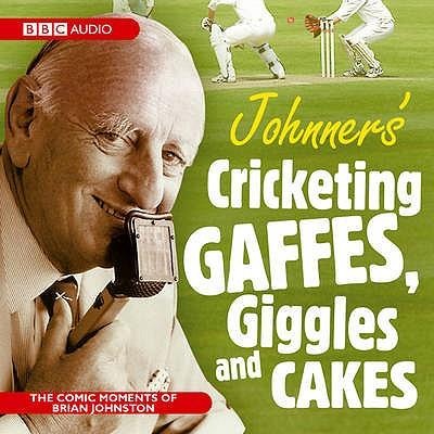 Johnners Cricketing Gaffes, Giggles and Cakes - Brian Johnston, Barry Johnston