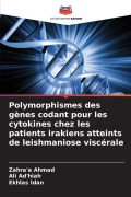 Cover-Bild zum Titel 'Polymorphismes des gènes codant pour les cytokines chez les patients irakiens atteints de leishmaniose viscérale' von 'Zahra'a Ahmad, Ali Ad'hiah, Ekhlas Idan'