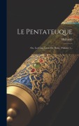Cover-Bild zum Titel 'Le Pentateuque: Ou, Les Cinq Livres De Moïse, Volume 1...' von ''