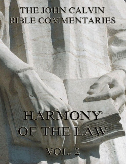 John Calvin's Commentaries On The Harmony Of The Law Vol. 2 - John Calvin