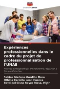 Cover-Bild zum Titel 'Expériences professionnelles dans le cadre du projet de professionnalisation de l'UNAE' von 'Sabina Marlene Gordillo Mera, Othilia Carmita León Cuenca, Mgtr Reyes Masa'
