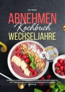 Cover-Bild zum Titel 'Abnehmen Kochbuch Wechseljahre' von 'Grit Heide, Tiana Tiffert'